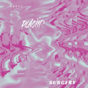 Download track Surgery (Original Mix) Placiid