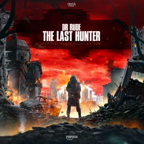 Download track The Last Hunter (Official Pumpkin 2017 Anthem) (Extended Mix) Dr Rude