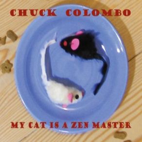 Download track My Cat Is A Zen Master Chuck Colombo