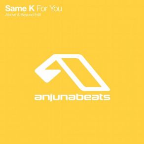 Download track For You (Above & Beyond Edit) Same K, The Above