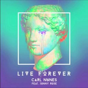 Download track Live Forever (Original Mix) Jonny Rose, Carl Nunes