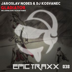 Download track Gladiator (Karl Schaap Remix) Jaroslav Nodes, DJ Kosvanec