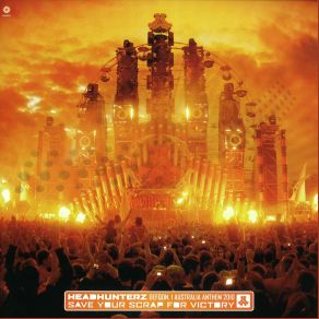 Download track Save Your Scrap For Victory (Defqon 1 Australia Anthem 2010) Headhunterz