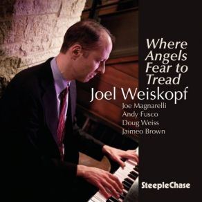 Download track Where Angels Fear To Tread Joel Weiskopf