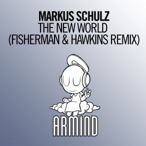 Download track The New World Fisherman And Hawkins Extended Remix Markus Schulz