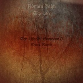 Download track The Sweat, The Blood, The Grey Adrian John Szozda