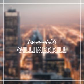 Download track Insurmountable Gilli Merrill