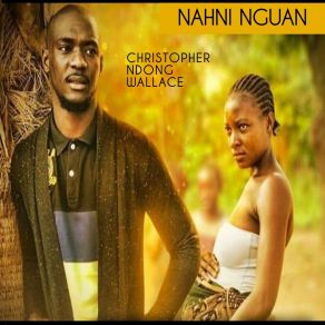 Download track Nhani Nguan Christopher Ndong Wallace