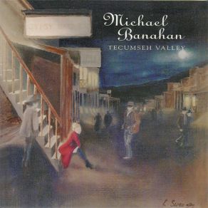 Download track Tecumseh Valley Michael Banahan