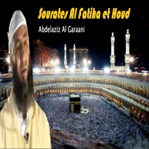 Download track Sourates Al Fatiha Et Houd, Pt. 2 (Quran) Abdelaziz Al GaraaniHoud