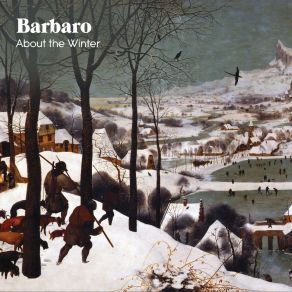 Download track Let's Talk About The Winter Barbaro