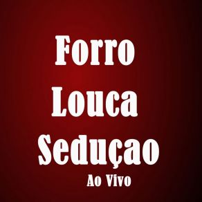 Download track Você Ganhou De Mim / Faz Amor Assim / Dois Estranhos (Ao Vivo) Forró Louca Sedução