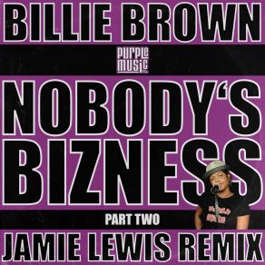 Download track Nobodys Bizness (Jamie Lewis Extended Remix) JAMIE LEWIS