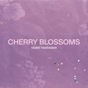 Download track Cherry Blossoms (Ocean) Violet HeatwaveThe Ocean