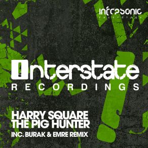 Download track The Pig Hunter (Burak & Emre Remix) Harry Square