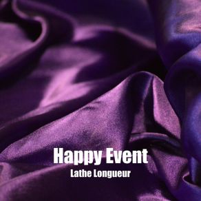 Download track Happy Event Lathe Longueur