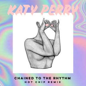 Download track Chained To The Rhythm (Hot Chip Remix) Katy PerrySkip Marley