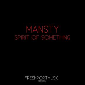 Download track Spirit Of Something (Tom Freak Remix) Mansty