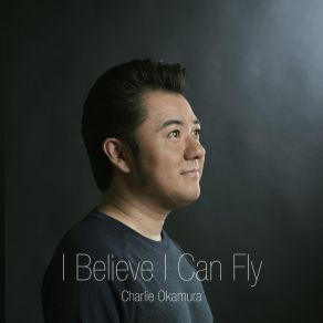 Download track I Believe I Can Fly (Instrumental) Charlie Okamura