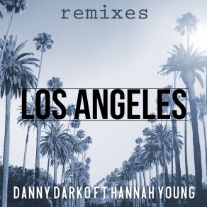 Download track Los Angeles (Original Mix) Danny Darko, Hannah Young