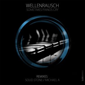 Download track Sometimes Pianos Cry Michael. A Rmx Wellenrausch