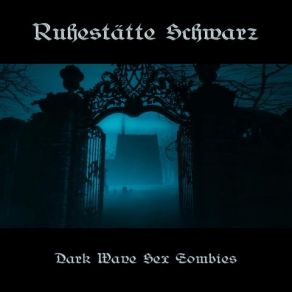 Download track Dark Wave Sex Zombies Ruhestätte Schwarz