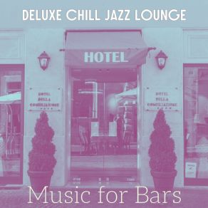 Download track Sumptuous Backdrops For Bars Deluxe Chill Jazz Lounge