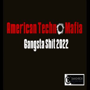 Download track Gangsta Shit 2022 (2022 ReVamp) American Techno Mafia