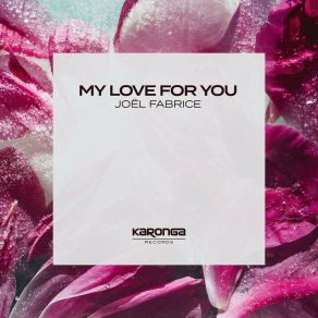 Download track My Love For You (Extended Mix) Joël Fabrice