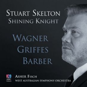 Download track Barber: Sure On This Shining Night, Op. 13, No. 3 Stuart Skelton, Asher Fisch, West Australian Symphony Orchestra