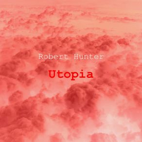 Download track Utopia (Edit) Robert Hunter