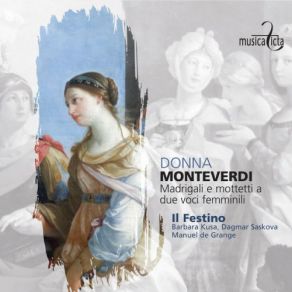 Download track Settimo Libro De Madrigali, SV 118- Non È Di Gentil Core Barbara Kusa, Dagmar Sasková, Manuel De Grange, Il Festino