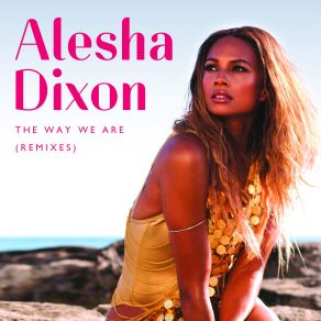 Download track The Way We Are (CLX Extended) Alesha Dixon