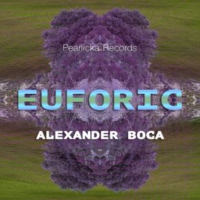 Download track Euforic Alexander Boca