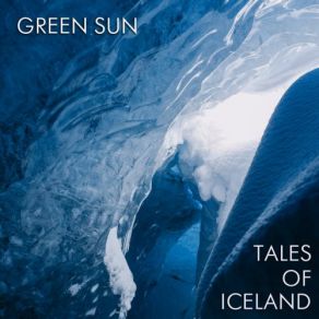 Download track The Secret Of Ice Cave Green Sun