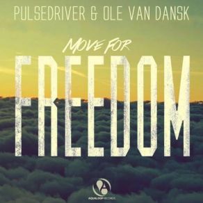 Download track Move For Freedom (Extended Mix) Pulsedriver, Ole Van Dansk