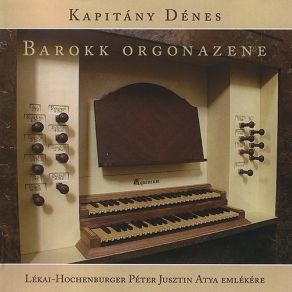 Download track 09 - G. F. Handel - Organ Concerto In B-Flat Major, Op. 4, HWV 290 - Allegro Denes Kapitany