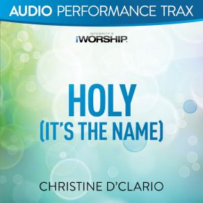 Download track Holy (It's The Name) [Low Key Trax Without Background Vocals] Christine D'Clario