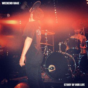 Download track Story Of Our Life Weekend Rage