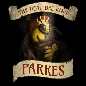 Download track The Dead Bee King Parkes