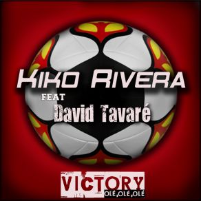 Download track Victory (Ole Ole Ole) (EM Version Radio) David Tavare, Kiko Rivera