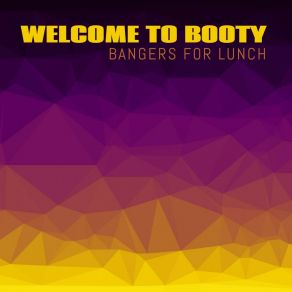 Download track Too Much Booty Bangers For Lunch