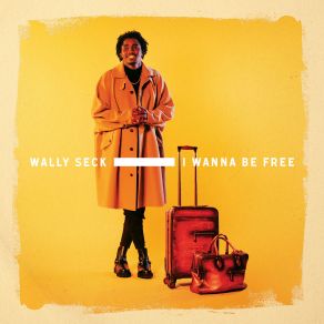 Download track I Wanna Be Free Wally B. Seck