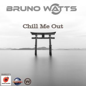 Download track Chill Me Out (Radio Edit) Bruno Watts