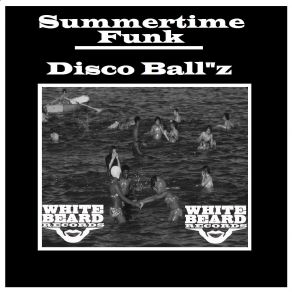 Download track Summertime Funk (Original Mix) Disco BallDisco Ball'z