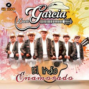 Download track El Indio Enamorado (En Vivo) Dueto Garcia