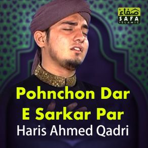 Download track Pohnchon Dar E Sarkar Par Haris Ahmed Qadri