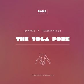 Download track The Yoga Pose Sam Paye, Eleventy Million