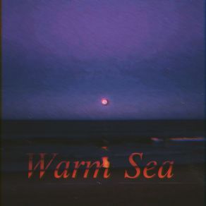 Download track Warm Sea FireGun