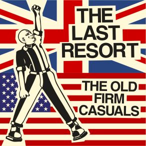 Download track A Gang Like Us The Last ResortThe Old Firm Casuals